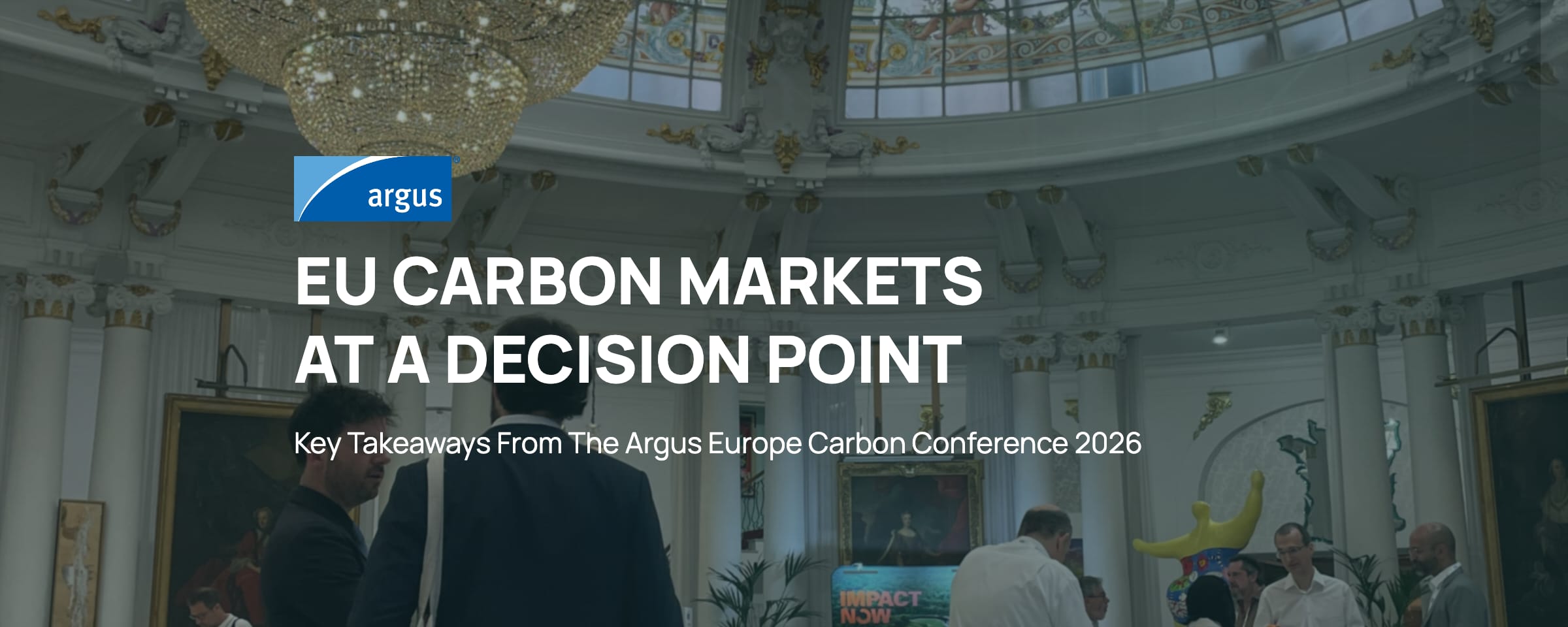 EU Carbon Markets at a Decision Point — Key Takeaways From The Argus Europe Carbon Conference 2026, Nice, France