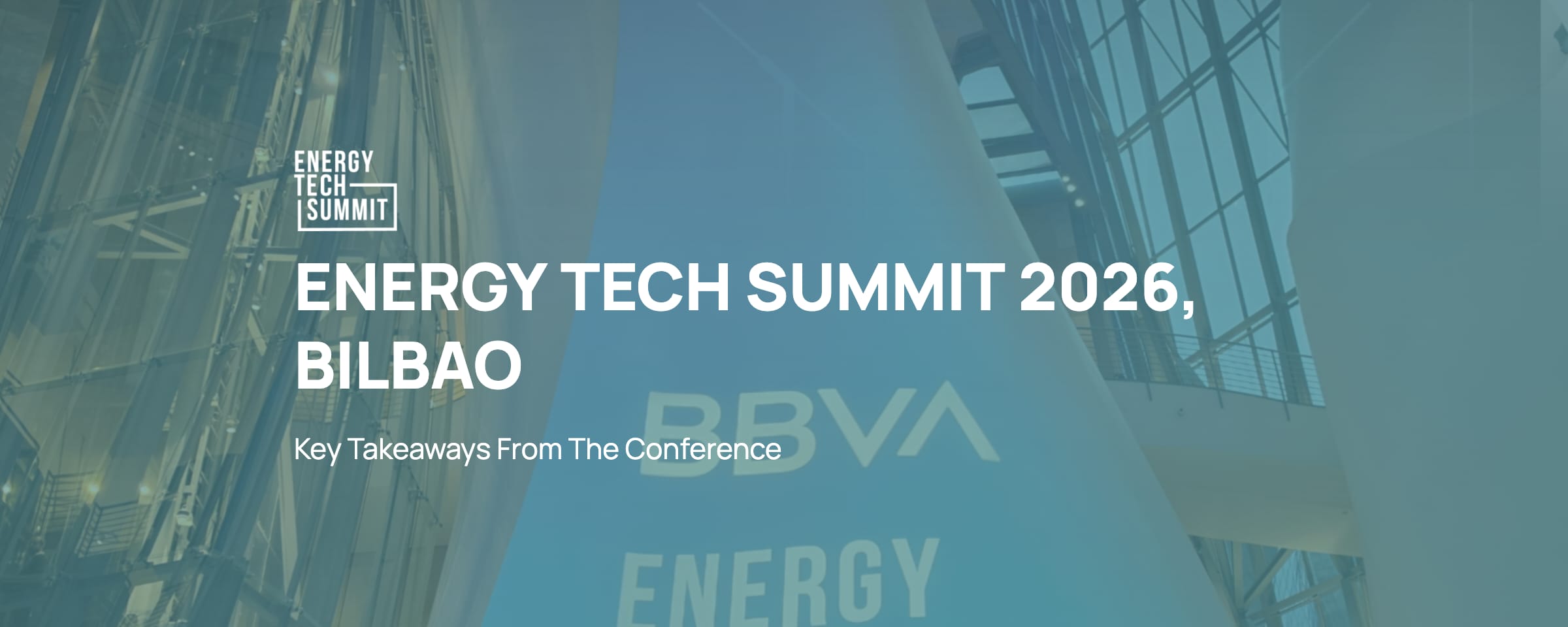 Energy Tech Summit Bilbao — Europe’s No.1 event in Climate Tech Innovation and Investment, 15–16 April 2026