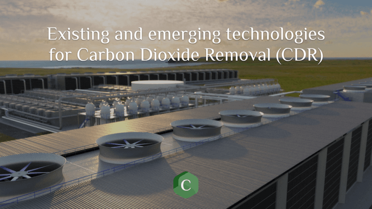 Existing and emerging technologies for Carbon Dioxide Removal (CDR)